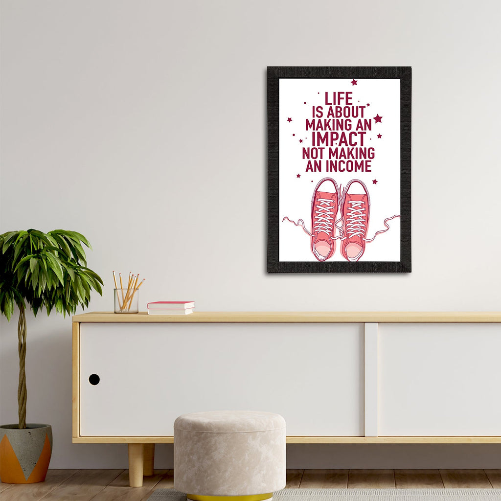 "Life Is About Making An Impact Not Making An Income" Motivational Quote Satin Matt Texture UV Art Painting Kafalo