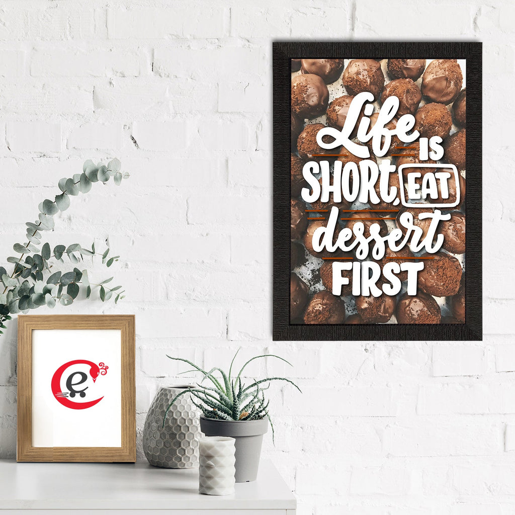 "Life Is Short, Eat Dessert First "Motivational Quote Satin Matt Texture UV Art Painting Kafalo