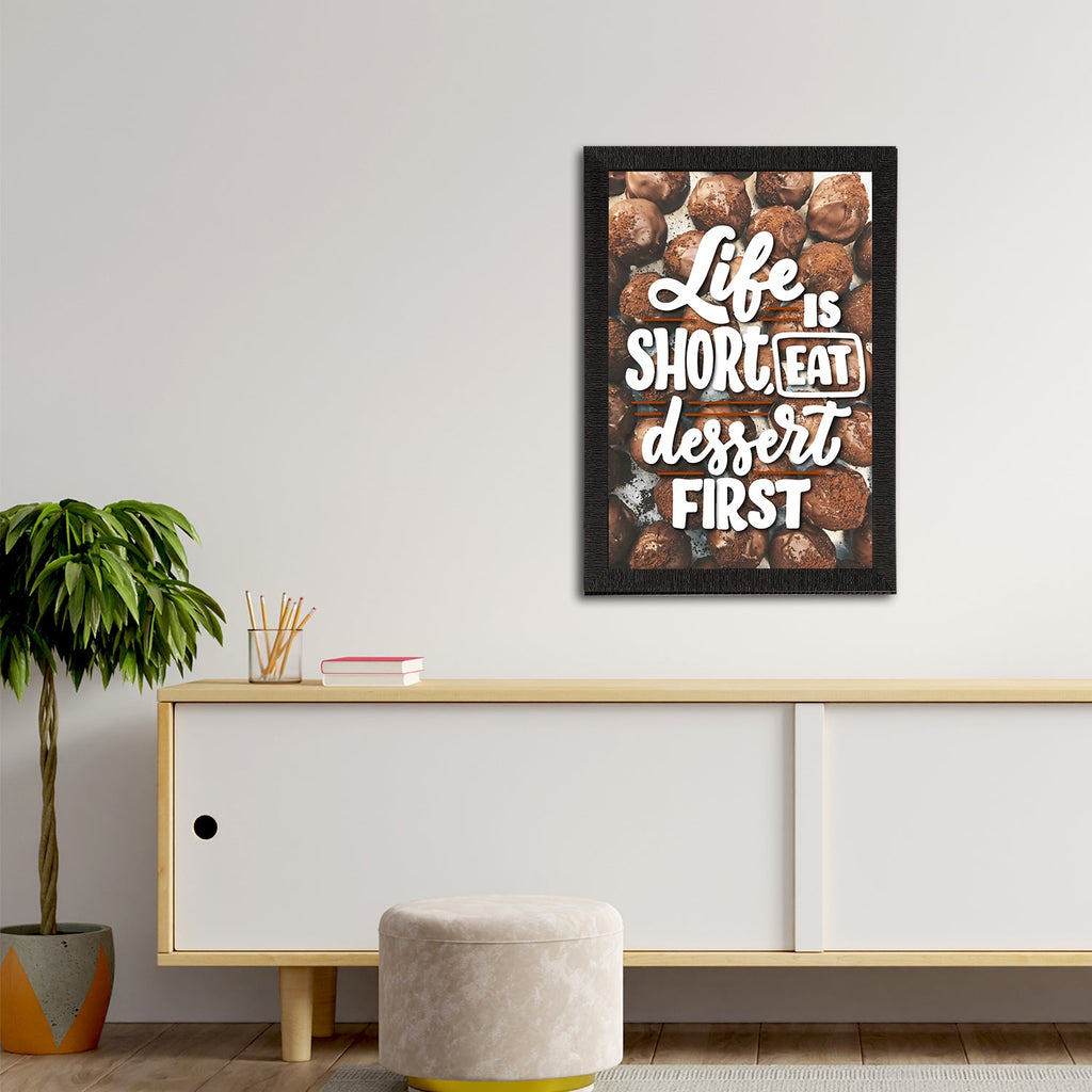 "Life Is Short, Eat Dessert First "Motivational Quote Satin Matt Texture UV Art Painting Kafalo