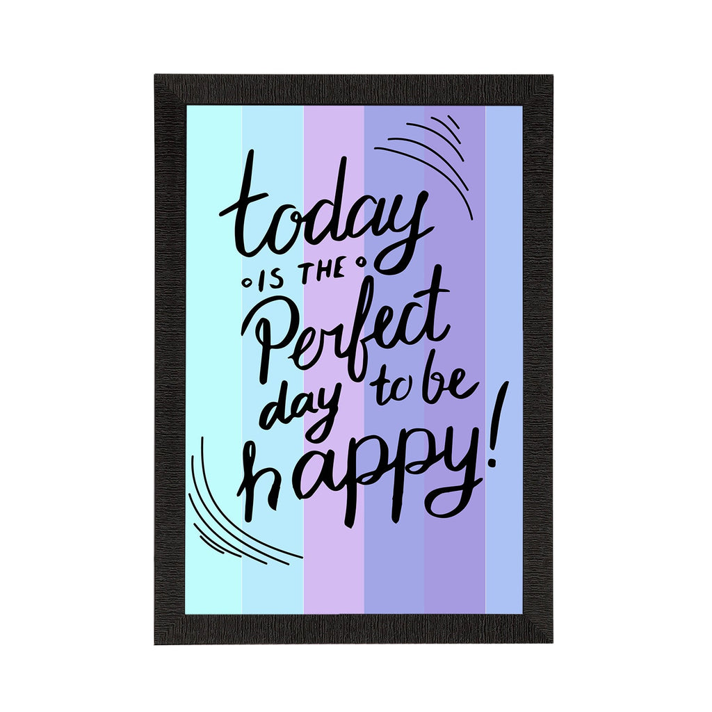 "Today Is The Perfect Day To Be Happy" Motivational Quote Satin Matt Texture UV Art Painting Kafalo
