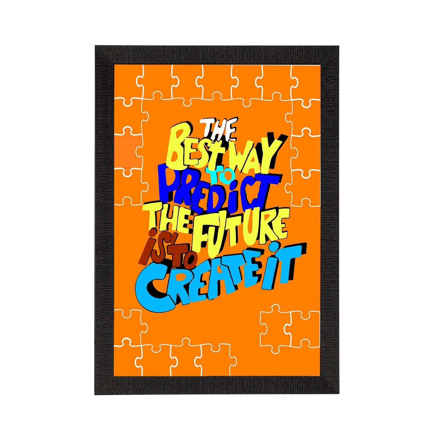 "The Best Way to Predict The Future Is To Create It" Motivational Quote Satin Matt Texture UV Art Painting Kafalo