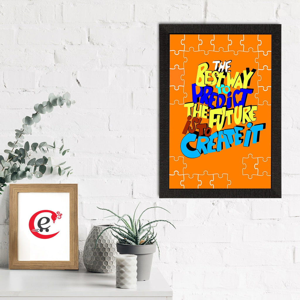 "The Best Way to Predict The Future Is To Create It" Motivational Quote Satin Matt Texture UV Art Painting Kafalo