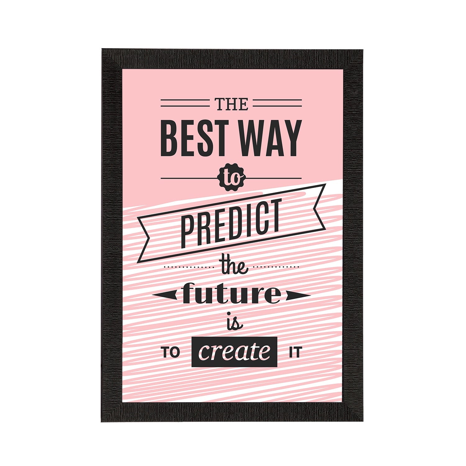 "The Best Way To Predict The Future Is to Create It" Motivational Quote Satin Matt Texture UV Art Painting Kafalo