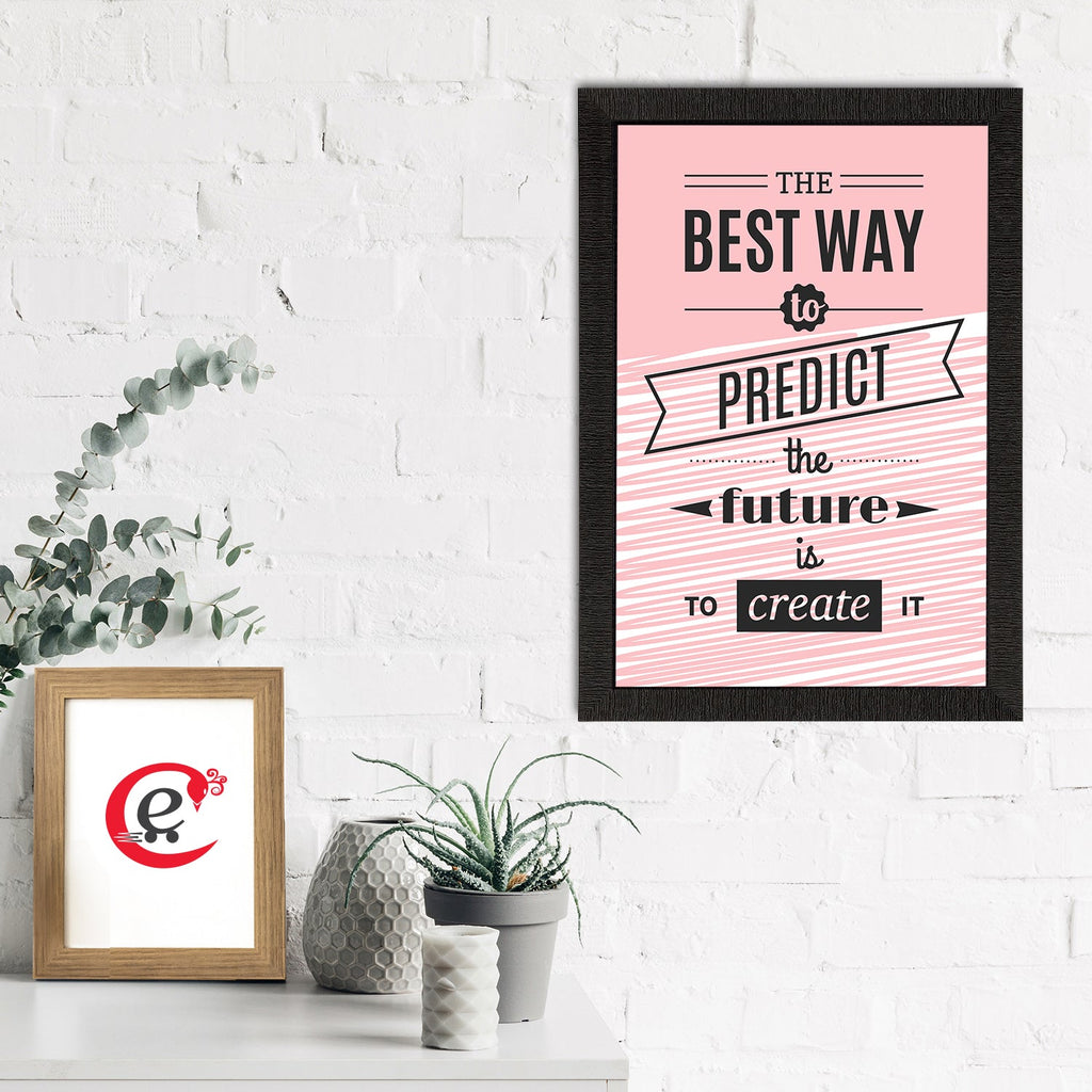 "The Best Way To Predict The Future Is to Create It" Motivational Quote Satin Matt Texture UV Art Painting Kafalo