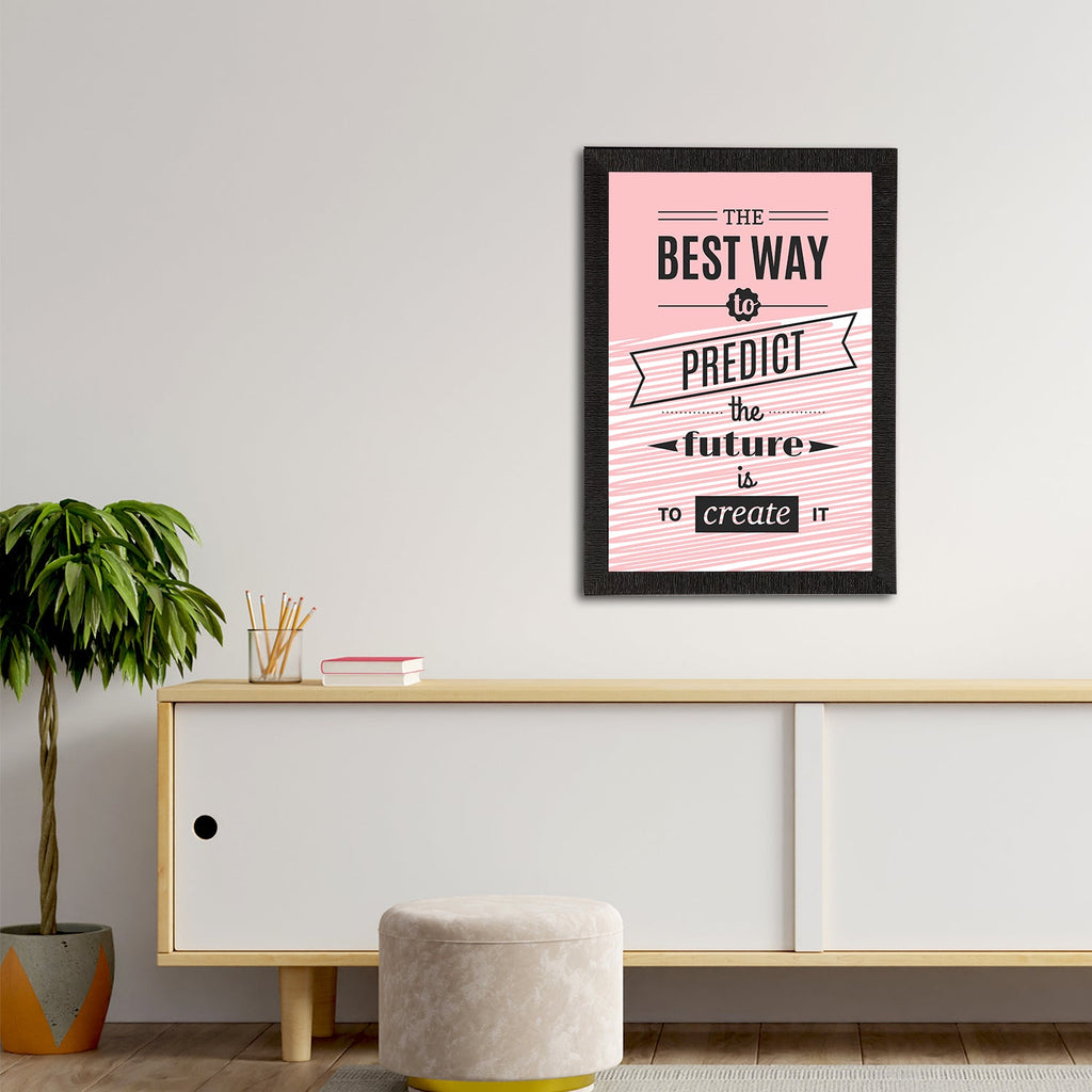 "The Best Way To Predict The Future Is to Create It" Motivational Quote Satin Matt Texture UV Art Painting Kafalo