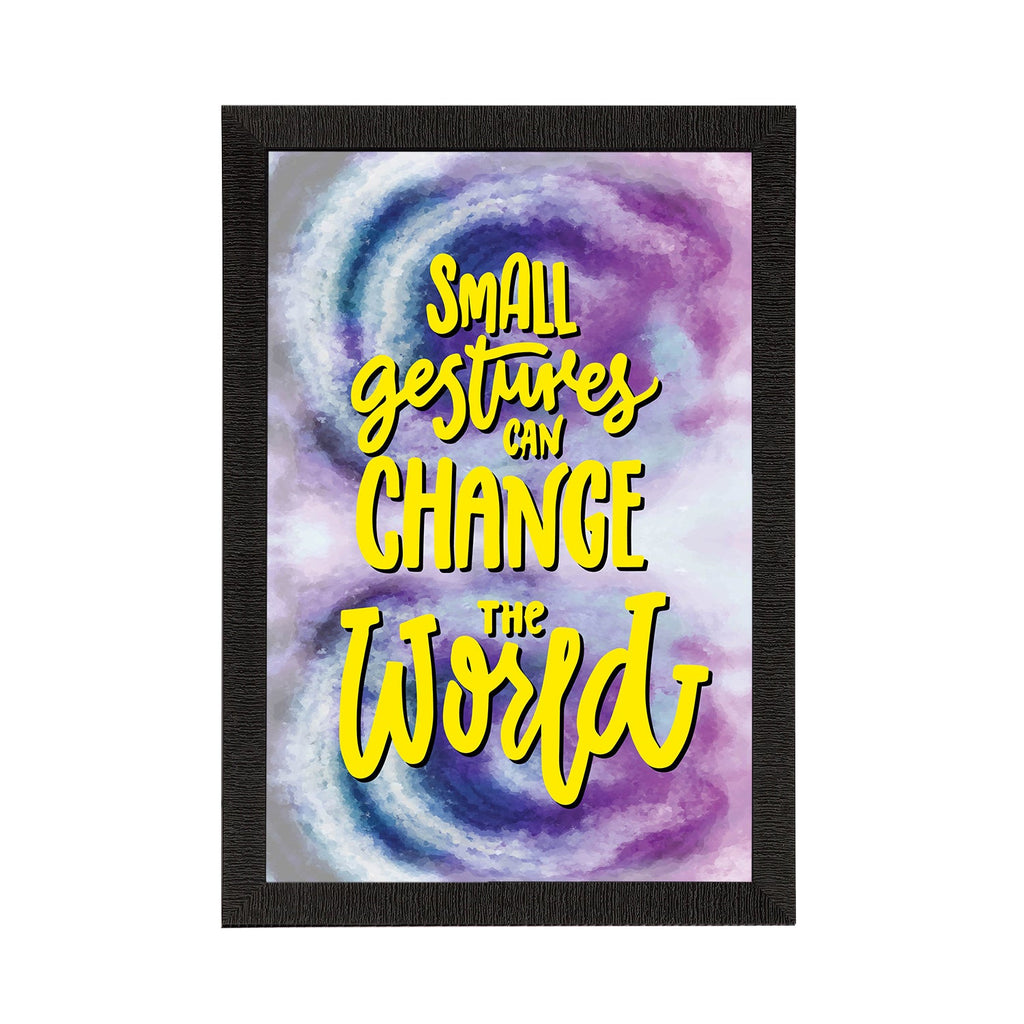 "Small Gestures Can Change The World" Motivational Quote Satin Matt Texture UV Art Painting Kafalo