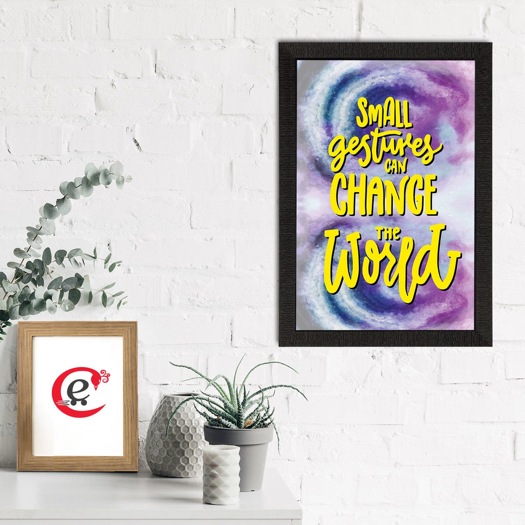 "Small Gestures Can Change The World" Motivational Quote Satin Matt Texture UV Art Painting Kafalo