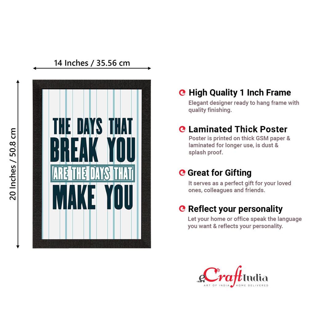 "The Days That Break You Are The Days That Make You" Motivational Quote Satin Matt Texture UV Art Painting Kafalo