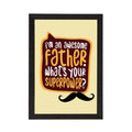 "I'm An Awesome Father. Whats Your Superpower? "Motivational Quote Satin Matt Texture UV Art Painting Kafalo
