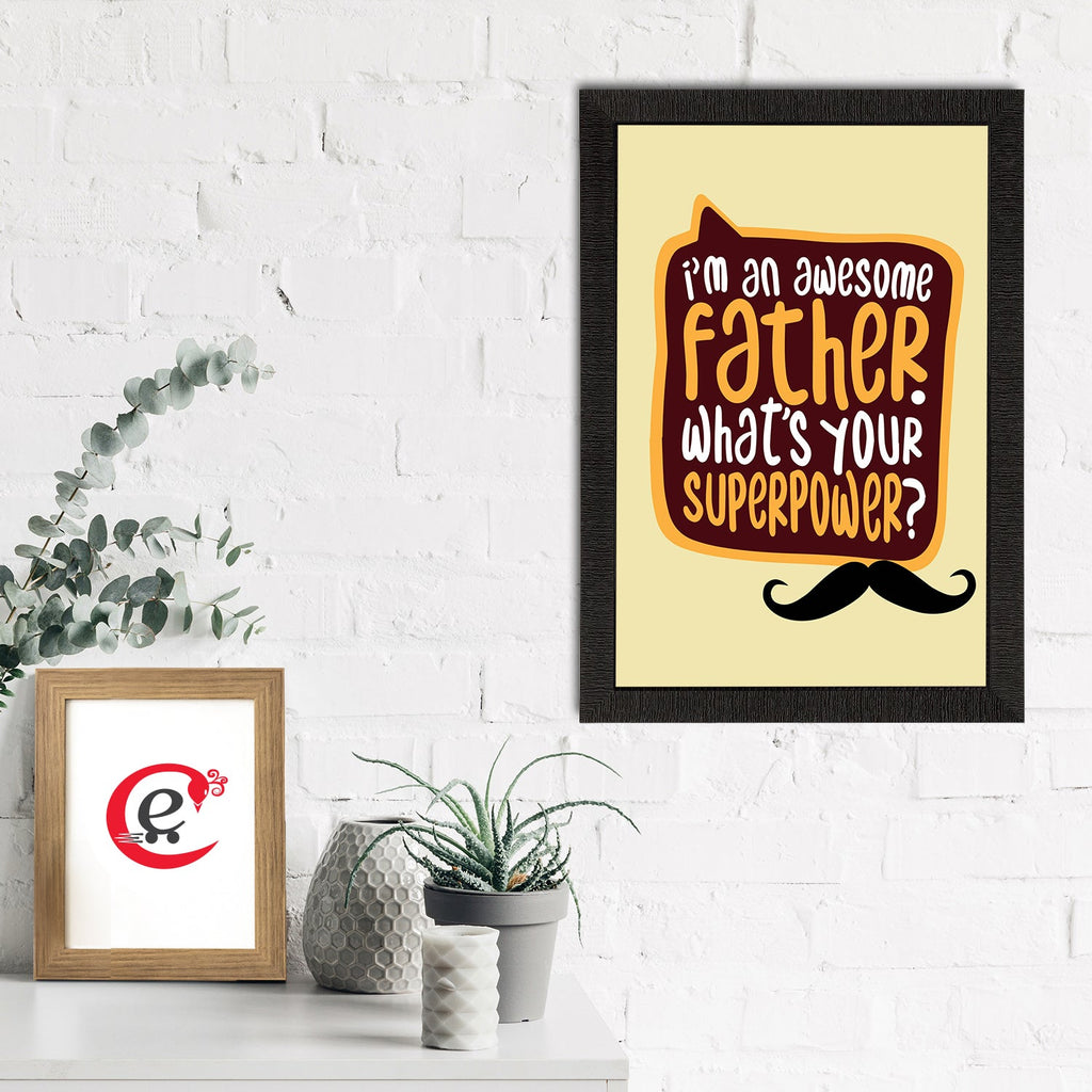 "I'm An Awesome Father. Whats Your Superpower? "Motivational Quote Satin Matt Texture UV Art Painting Kafalo