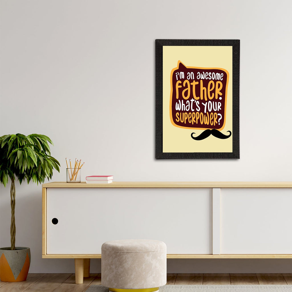 "I'm An Awesome Father. Whats Your Superpower? "Motivational Quote Satin Matt Texture UV Art Painting Kafalo