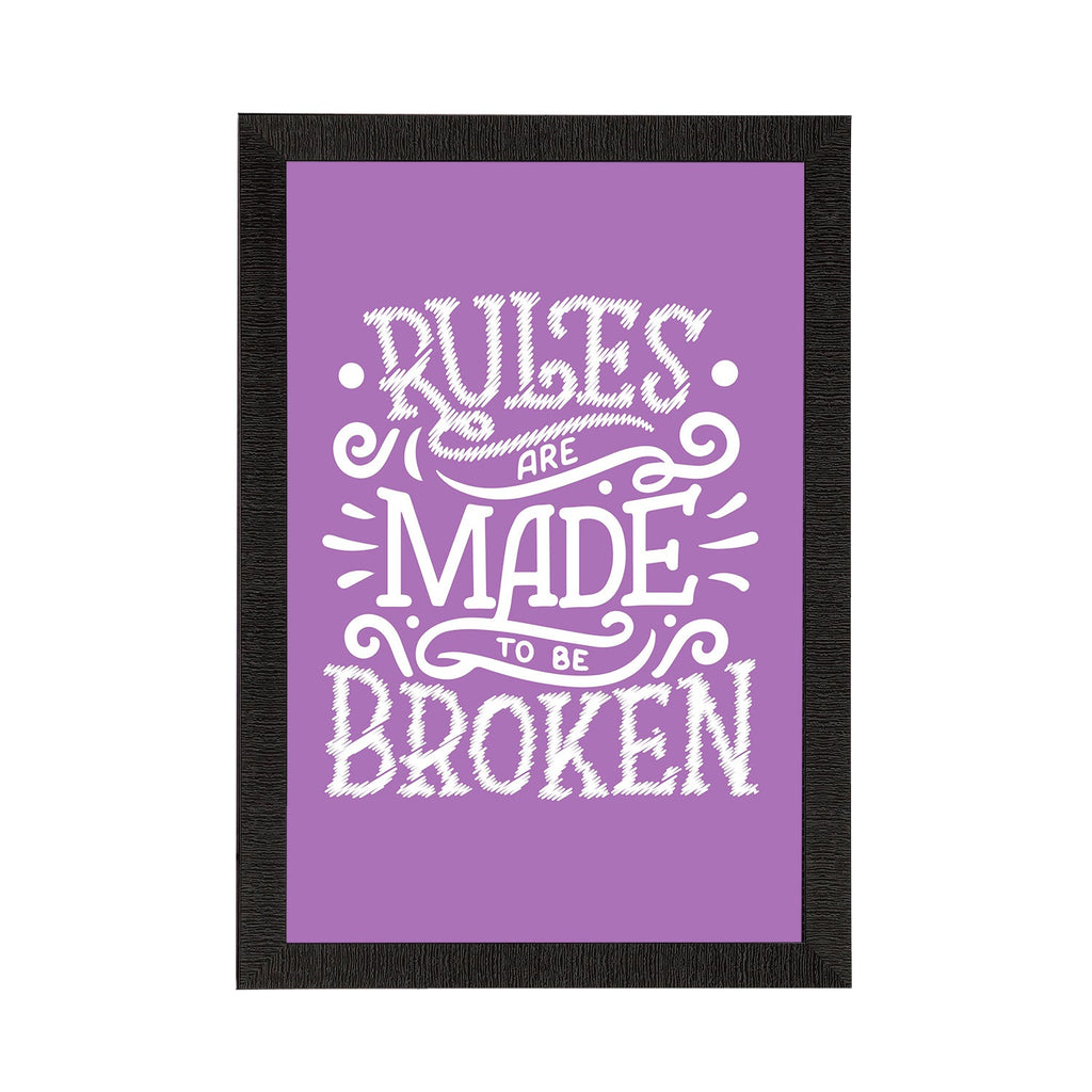 "Rules Are Made To Be Broken" Motivational Quote Satin Matt Texture UV Art Painting Kafalo
