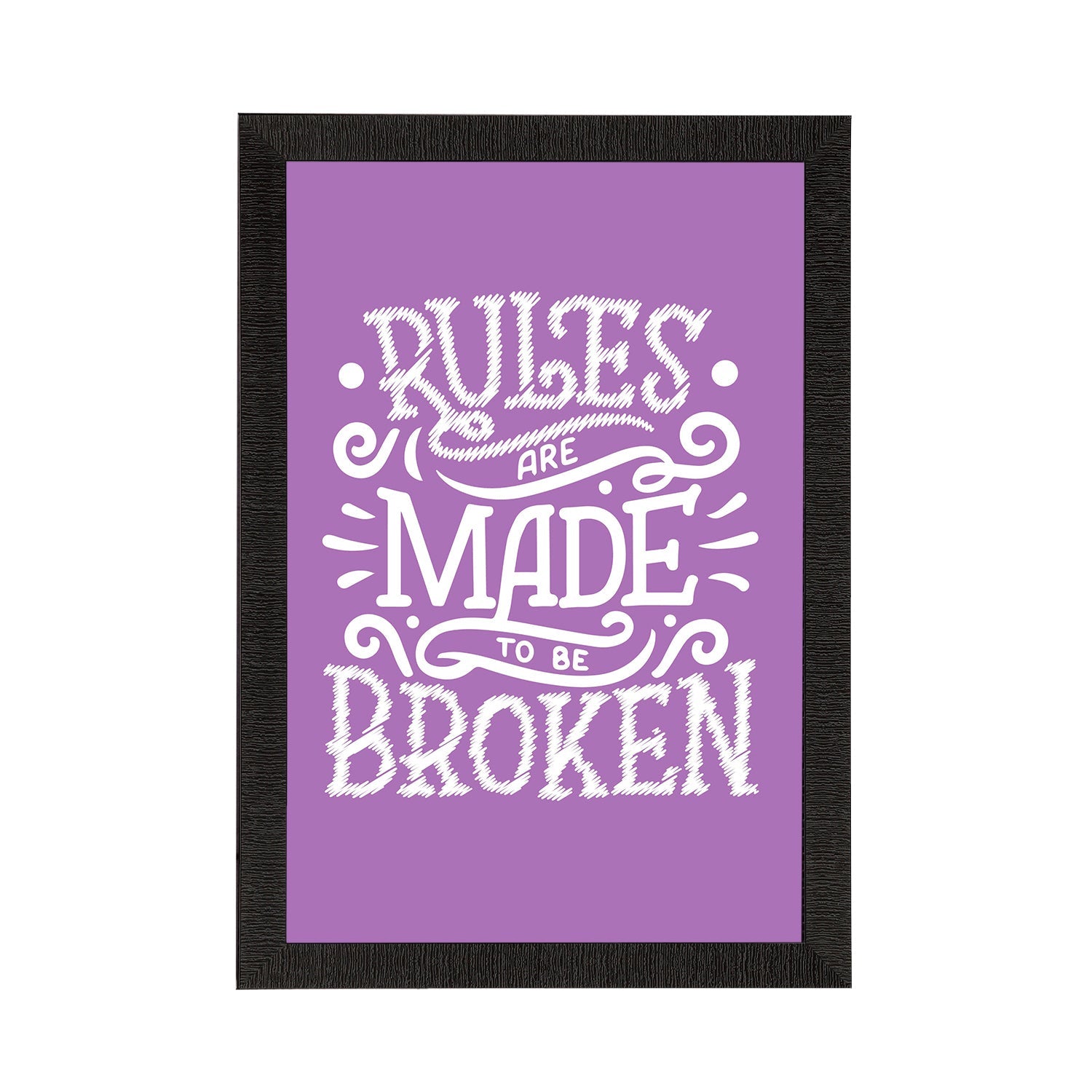 "Rules Are Made To Be Broken" Motivational Quote Satin Matt Texture UV Art Painting Kafalo