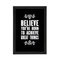 "Believe You're Born To Achieve Great Things" Motivational Quote Satin Matt Texture UV Art Painting Kafalo