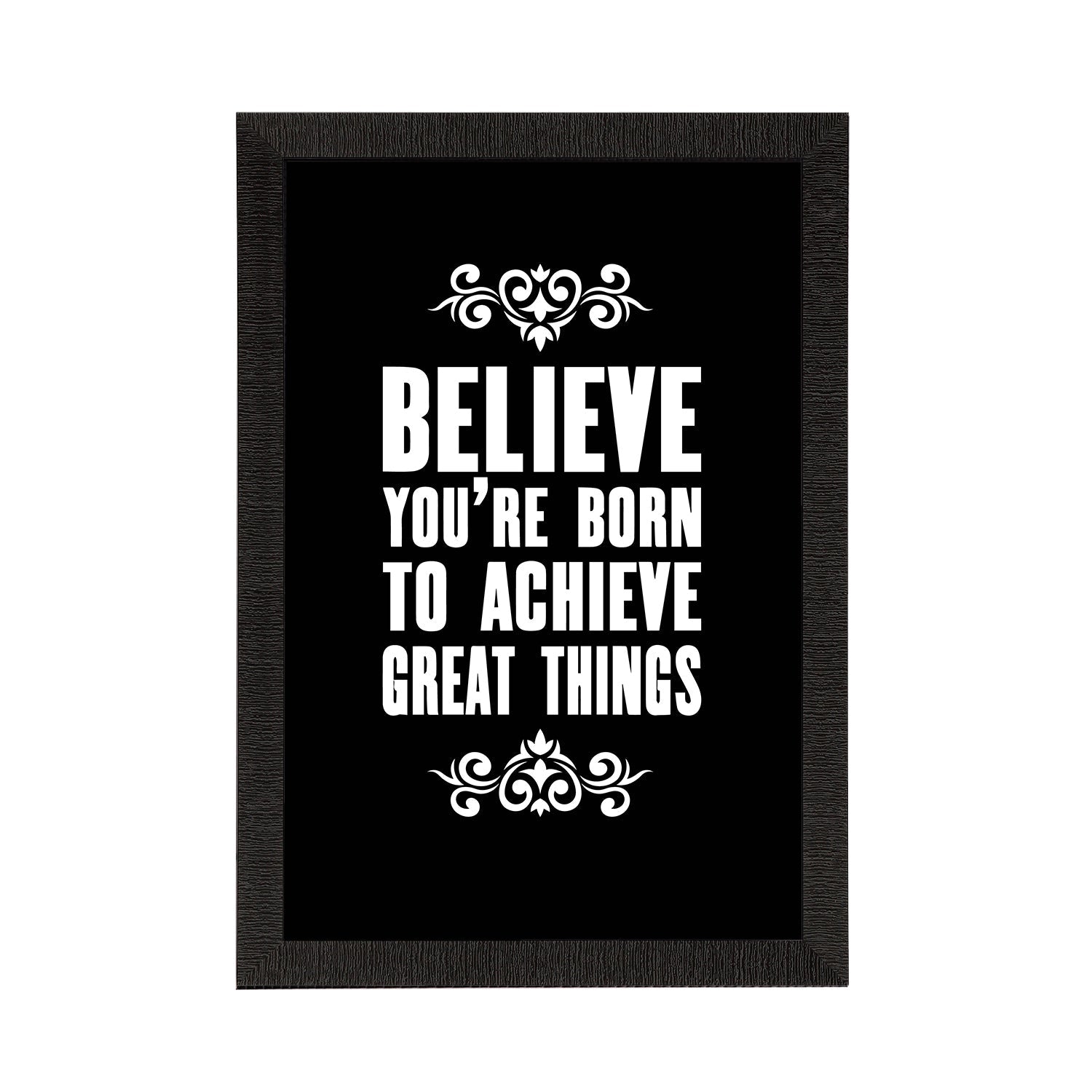 "Believe You're Born To Achieve Great Things" Motivational Quote Satin Matt Texture UV Art Painting Kafalo
