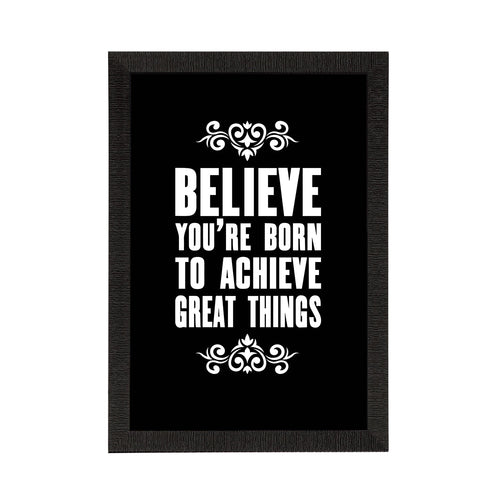 "Believe You're Born To Achieve Great Things" Motivational Quote Satin Matt Texture UV Art Painting Kafalo
