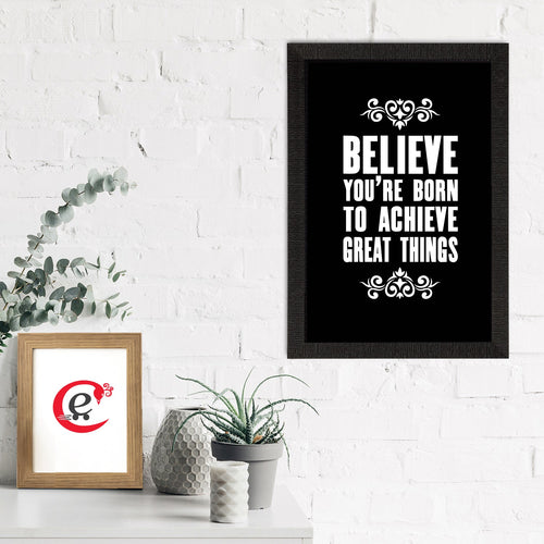 "Believe You're Born To Achieve Great Things" Motivational Quote Satin Matt Texture UV Art Painting Kafalo