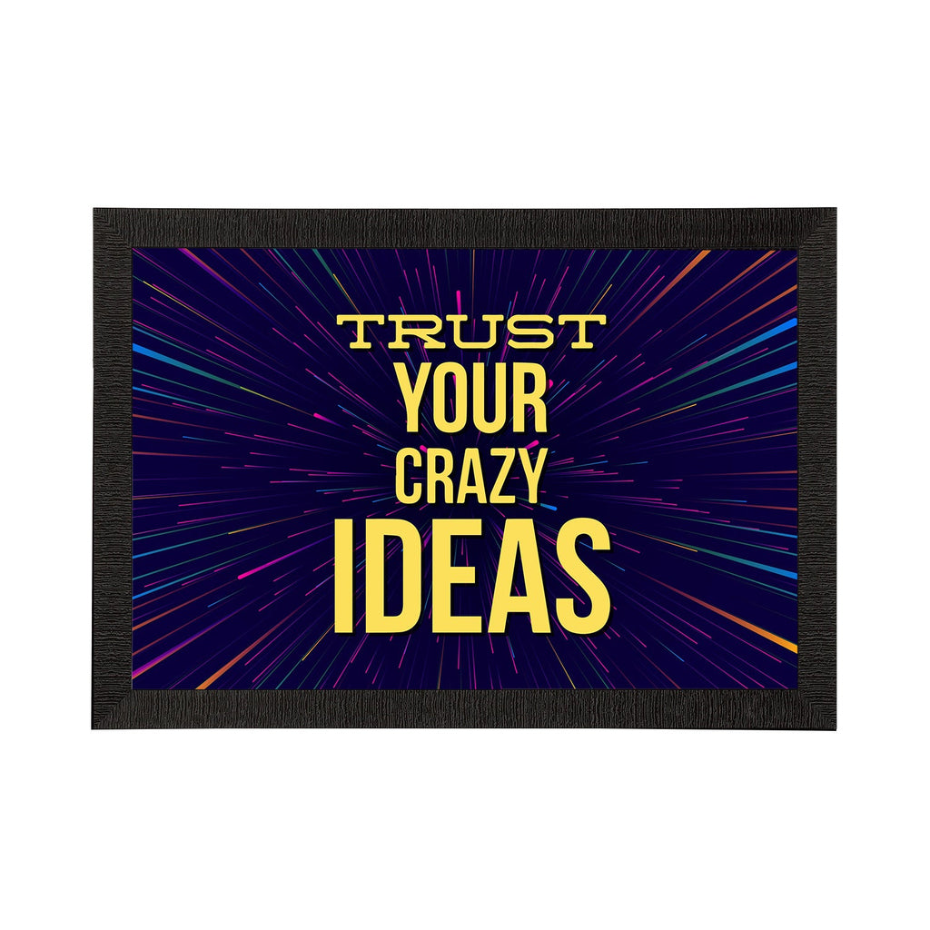 "Trust Your Crazy Ideas" Motivational Quote Satin Matt Texture UV Art Painting Kafalo