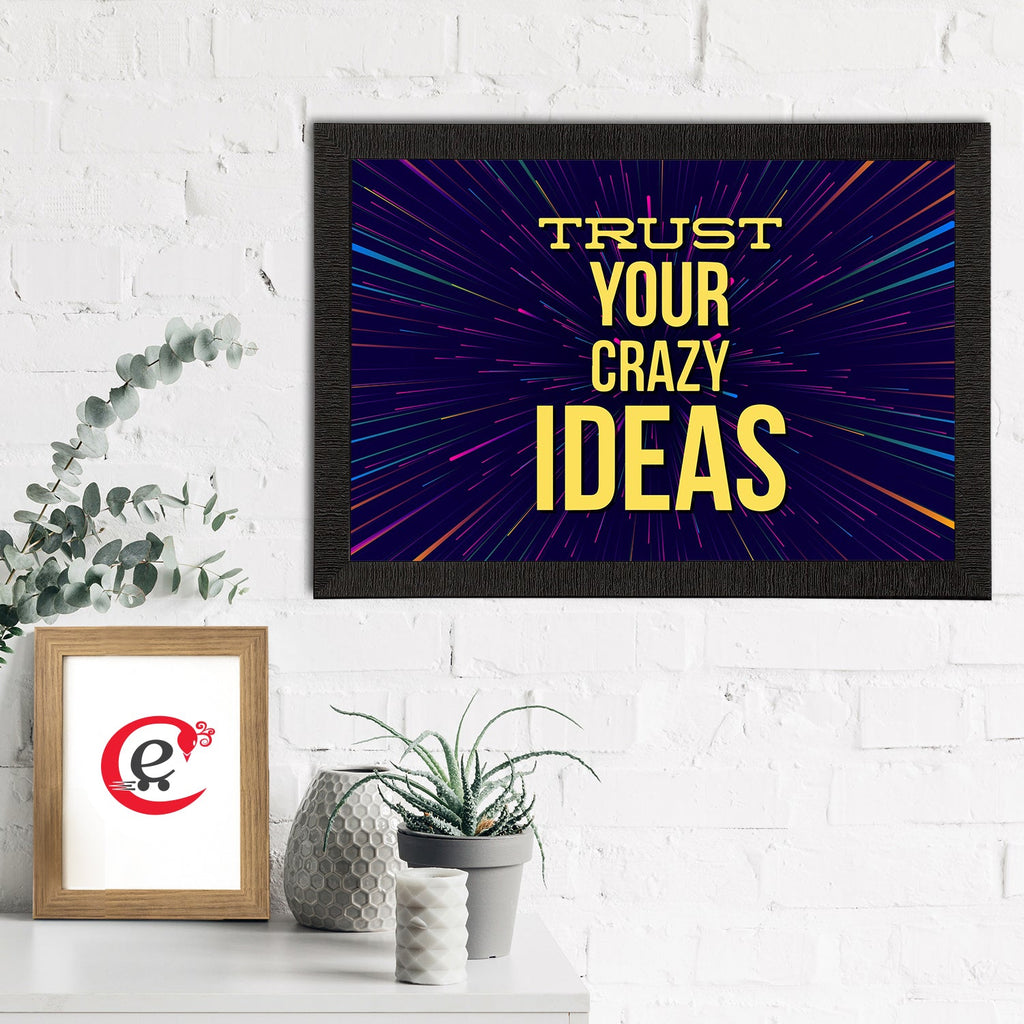 "Trust Your Crazy Ideas" Motivational Quote Satin Matt Texture UV Art Painting Kafalo