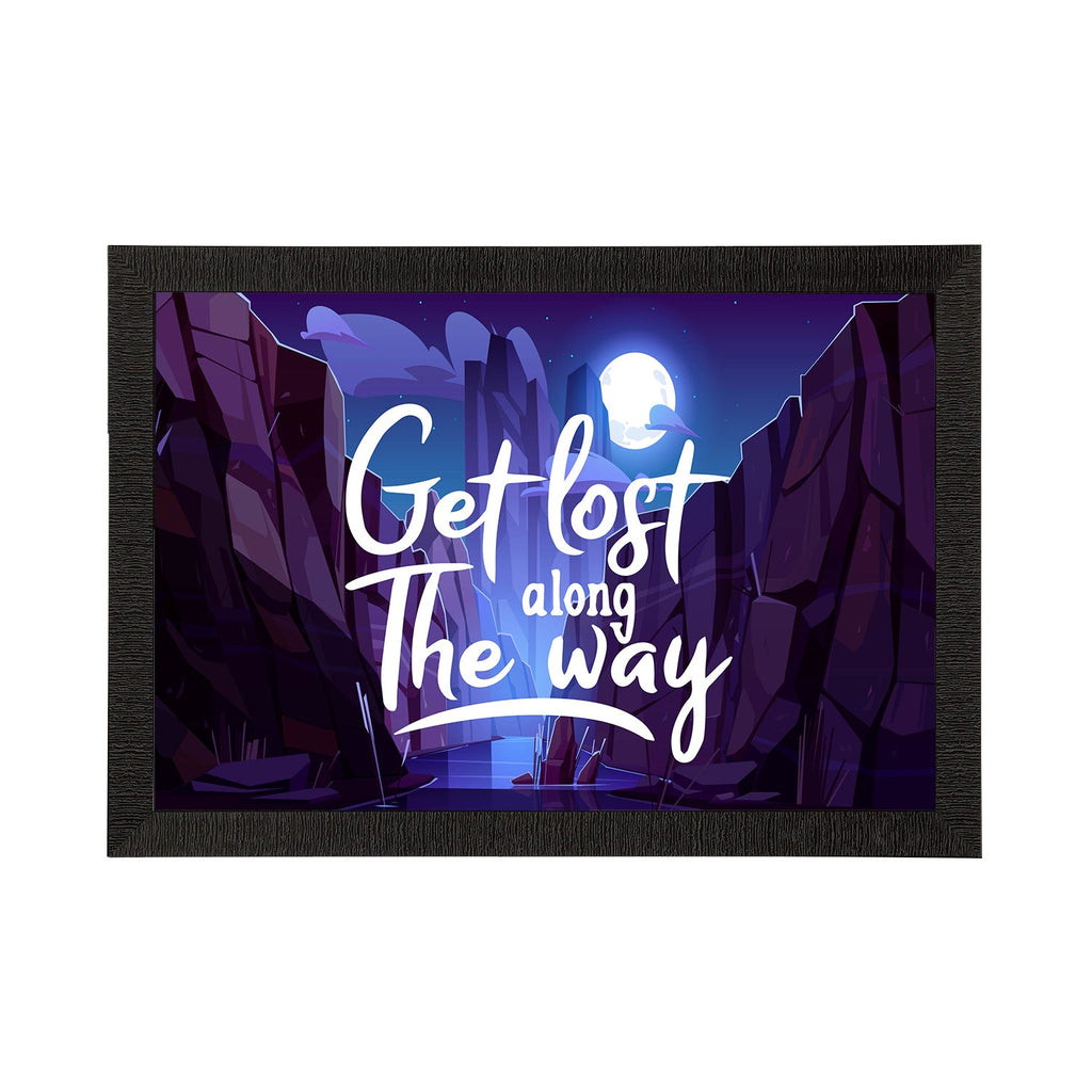 "Get Lost Along The Way" Motivational Quote Satin Matt Texture UV Art Painting Kafalo