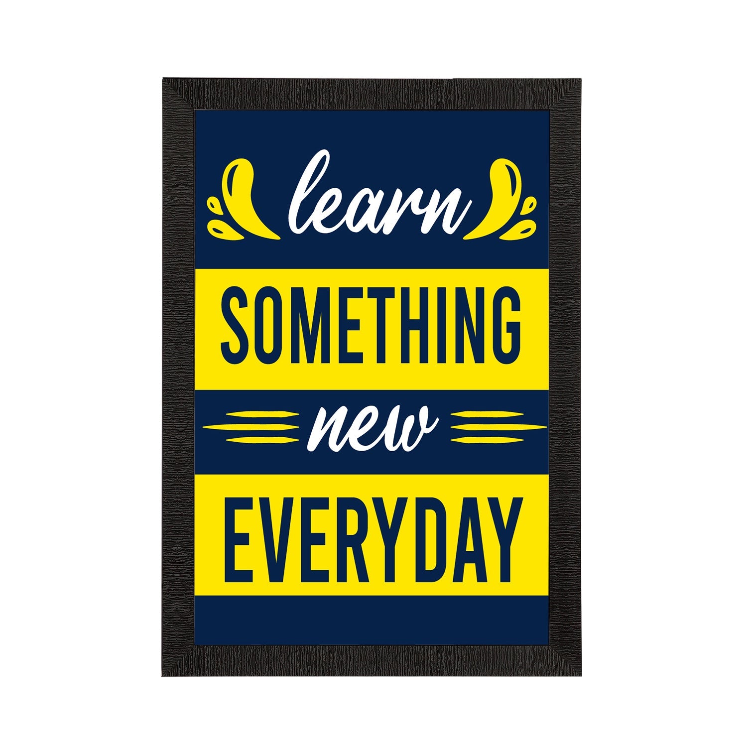 "Learn Something New Everyday" Motivational Quote Satin Matt Texture UV Art Painting Kafalo