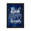 "Think Happy Thoughts" Motivational Quote Satin Matt Texture UV Art Painting Kafalo