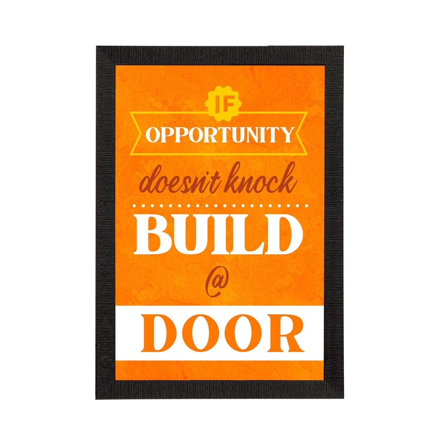 "If Opportunity Doesn't Knock Build @ Door" Motivational Quote Satin Matt Texture UV Art Painting Kafalo