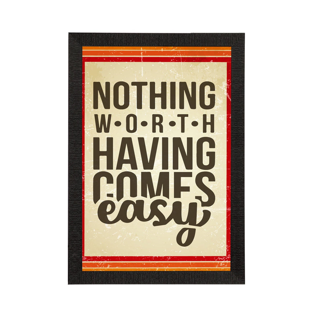 "Nothing Worth Having Comes Easy" Motivational Quote Satin Matt Texture UV Art Painting Kafalo