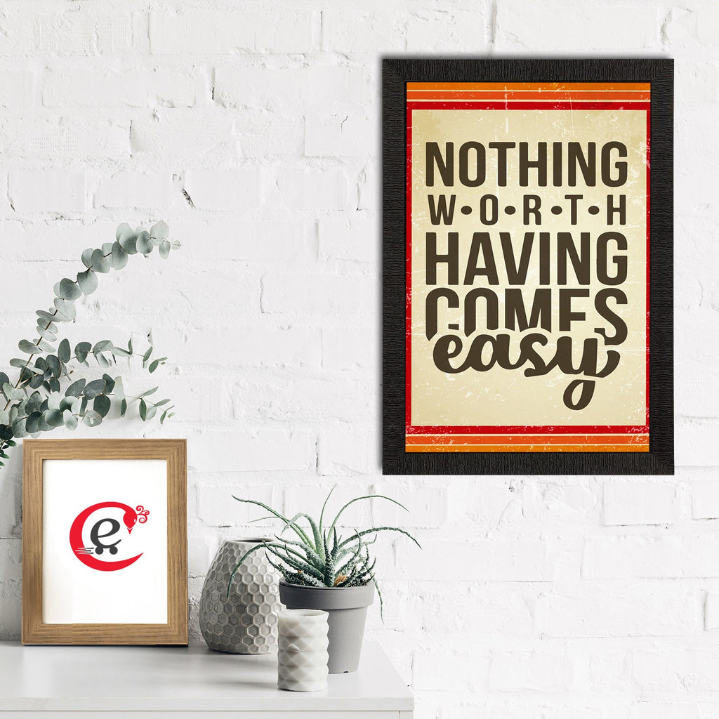 "Nothing Worth Having Comes Easy" Motivational Quote Satin Matt Texture UV Art Painting Kafalo