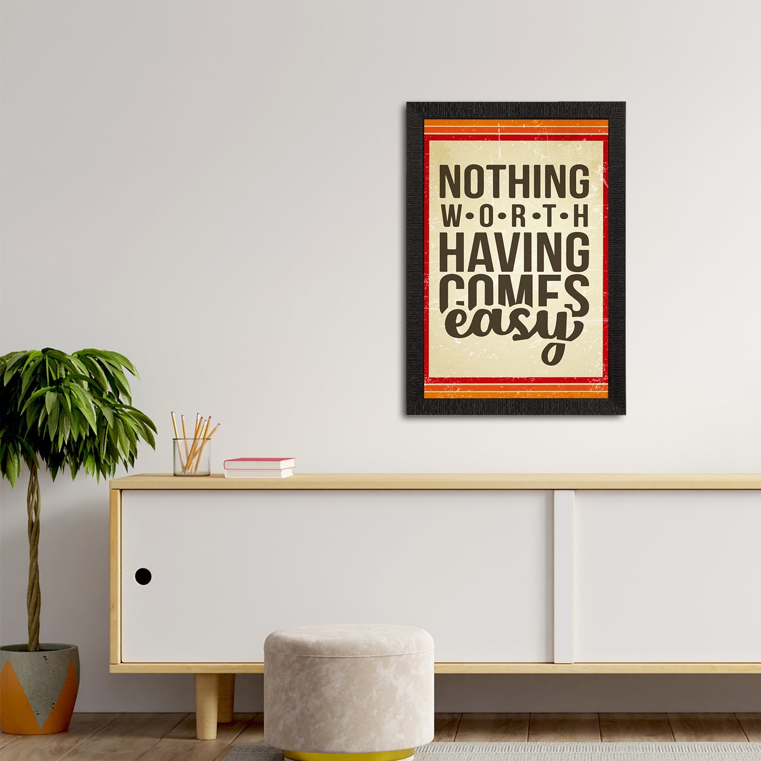 "Nothing Worth Having Comes Easy" Motivational Quote Satin Matt Texture UV Art Painting Kafalo