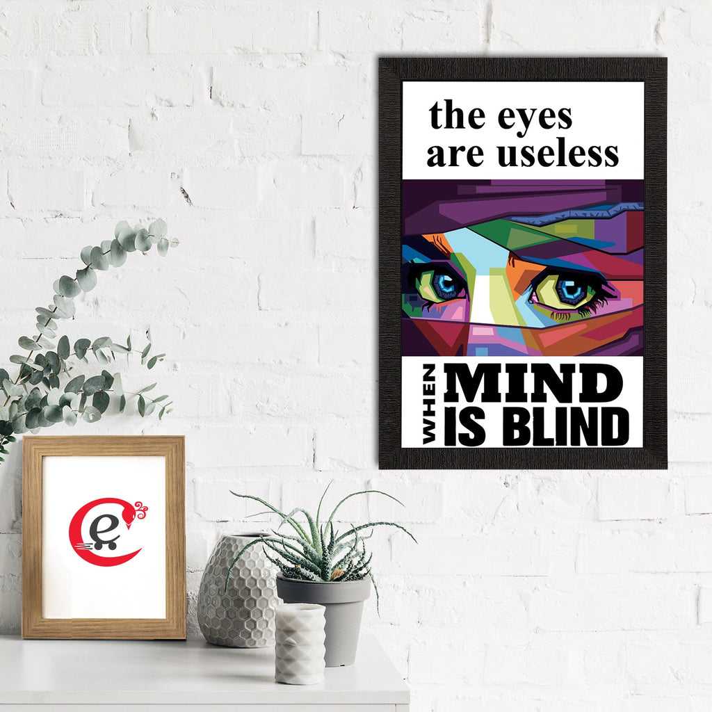 "The Eyes Are Useless When Mind Is Blind" Motivational Quotes Satin Matt Texture UV Art Painting Kafalo