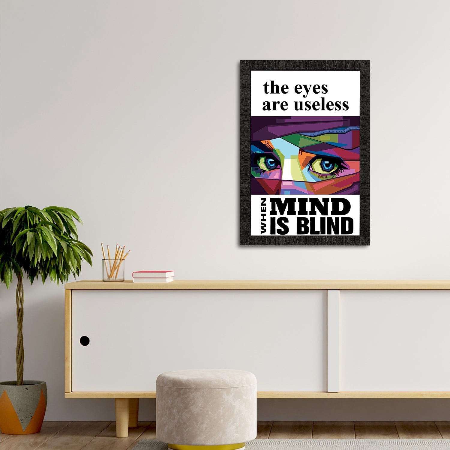 "The Eyes Are Useless When Mind Is Blind" Motivational Quotes Satin Matt Texture UV Art Painting Kafalo