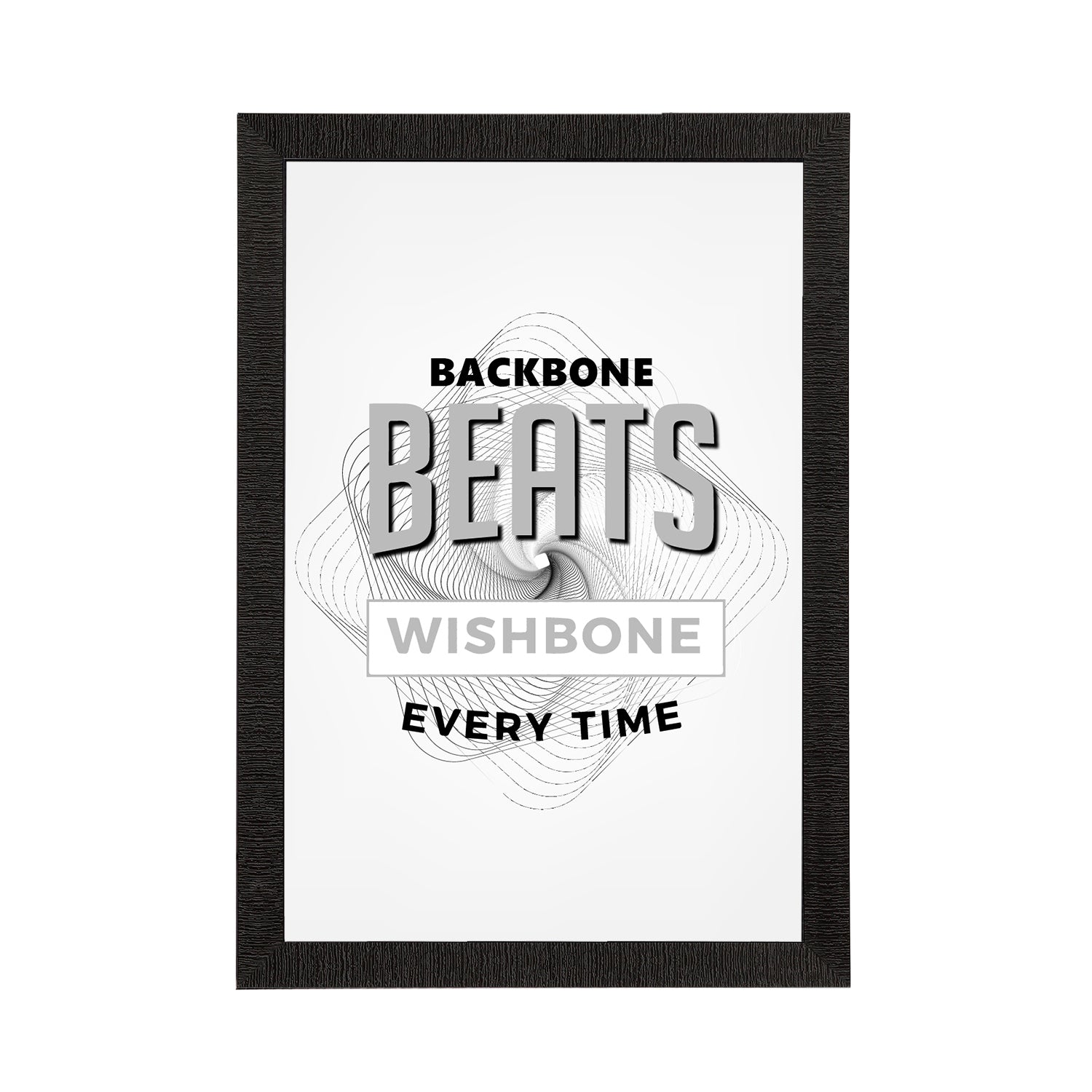 "Backbone Beats Wishbone Every Time" Motivational Quote Satin Matt Texture UV Art Painting Kafalo