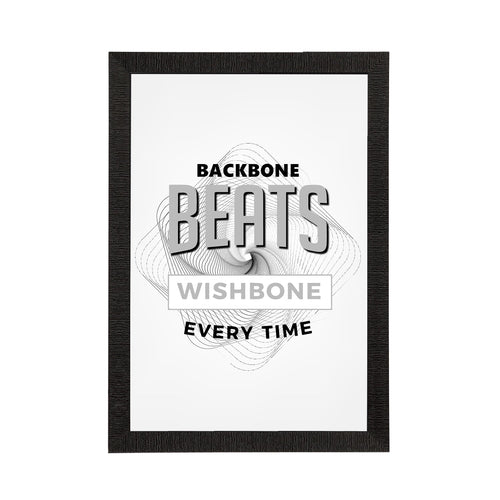 "Backbone Beats Wishbone Every Time" Motivational Quote Satin Matt Texture UV Art Painting Kafalo