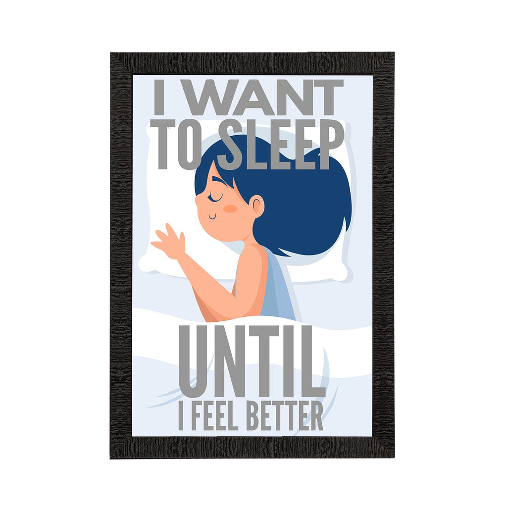 "I Want To Sleep Until I Feel Better" Motivational Quote Satin Matt Texture UV Art Painting Kafalo