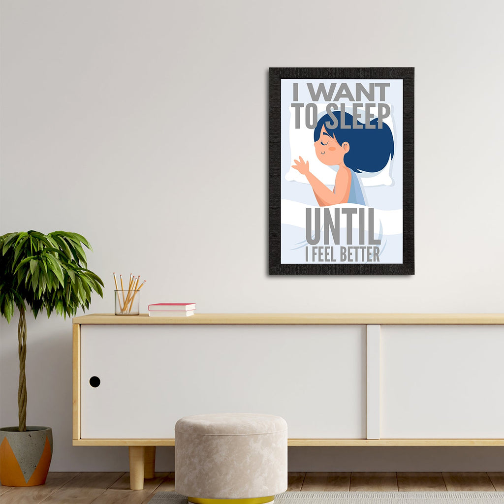 "I Want To Sleep Until I Feel Better" Motivational Quote Satin Matt Texture UV Art Painting Kafalo
