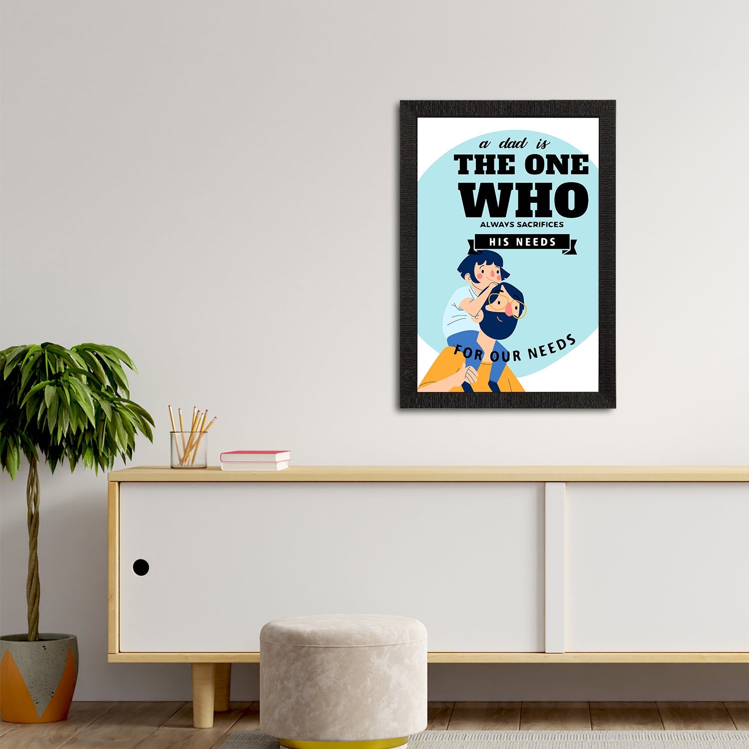 "A Dad Is The One Who Always Sacrifices His Needs For Our Needs" Motivational Quote Satin Matt Texture UV Art Painting Kafalo