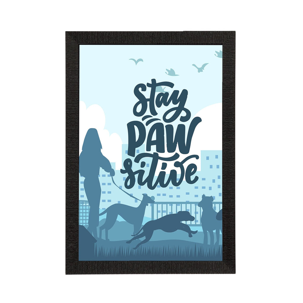 "Stay Pawsitive" Motivational Quote Satin Matt Texture UV Art Painting Kafalo