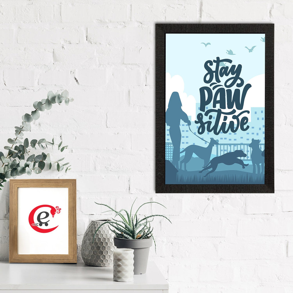 "Stay Pawsitive" Motivational Quote Satin Matt Texture UV Art Painting Kafalo