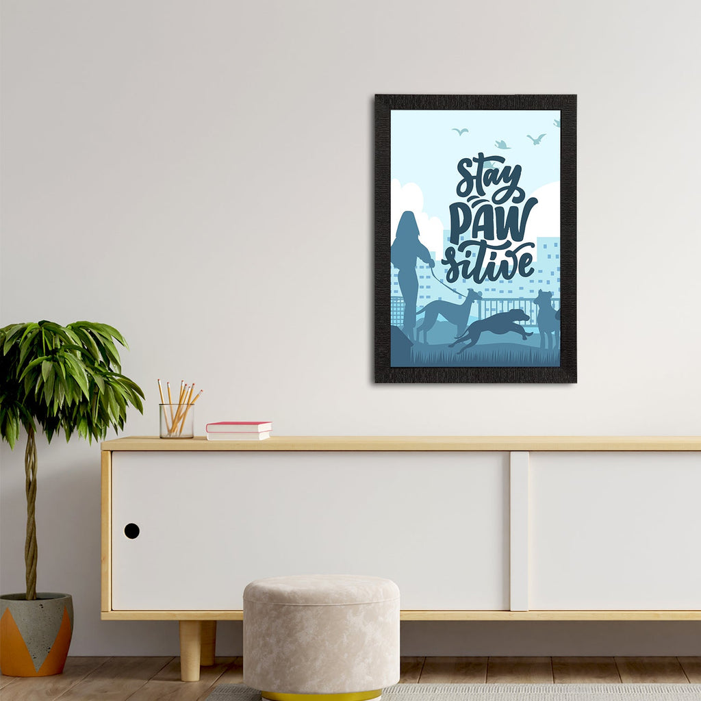 "Stay Pawsitive" Motivational Quote Satin Matt Texture UV Art Painting Kafalo
