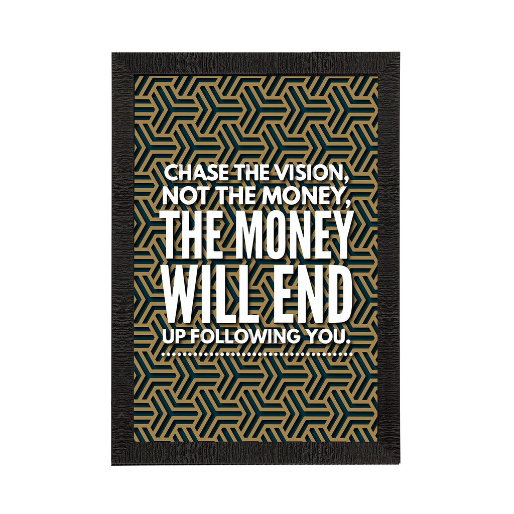 "Chase The Vision, Not The Money, The Money Will End Up Following You." Motivational Quote Satin Matt Texture UV Art Painting Kafalo