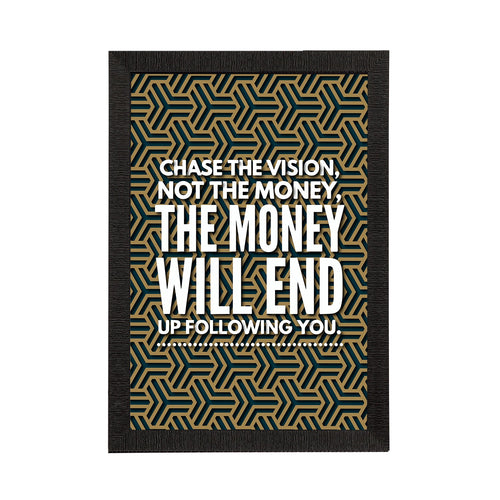 "Chase The Vision, Not The Money, The Money Will End Up Following You." Motivational Quote Satin Matt Texture UV Art Painting Kafalo