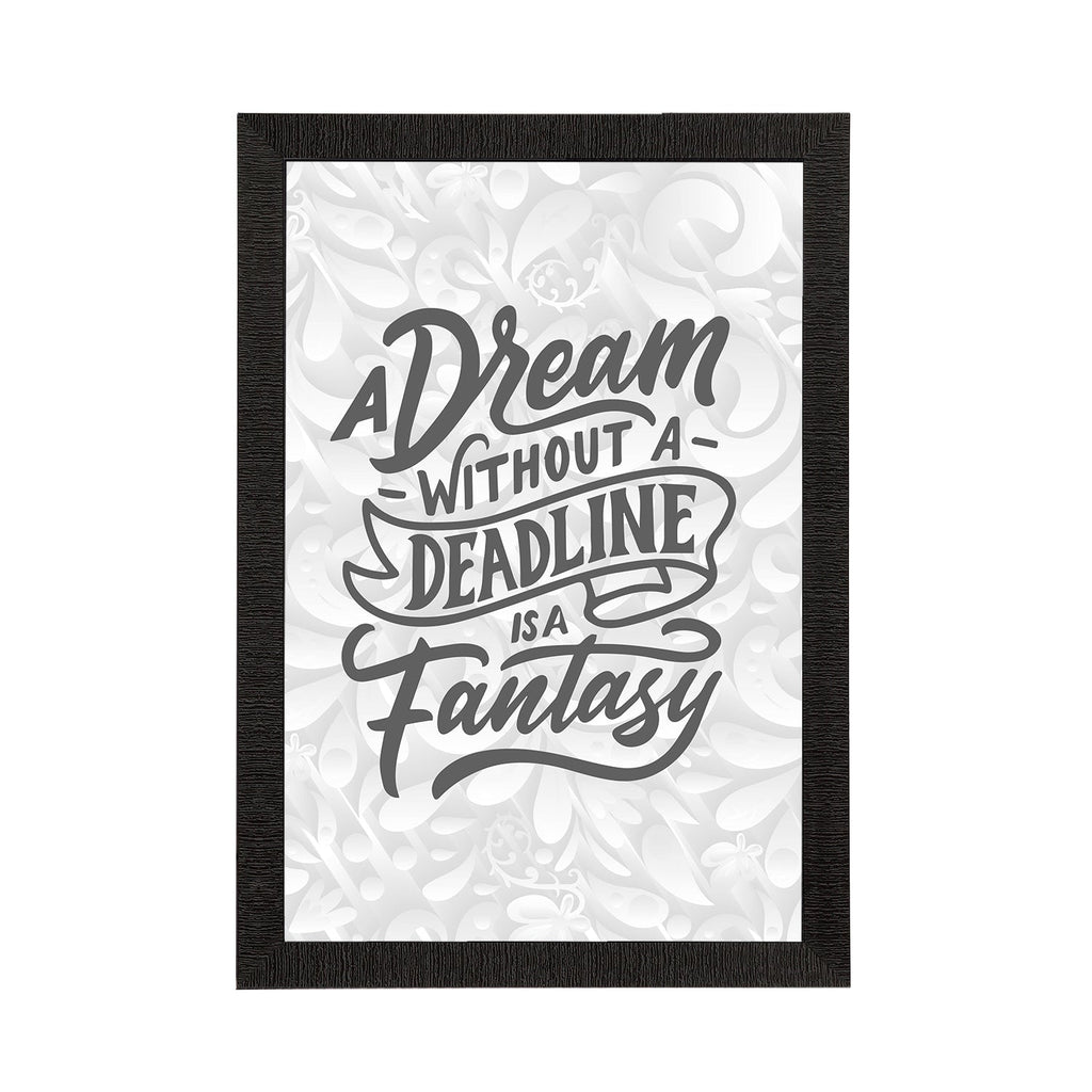 "A Dream Without A Deadline Is A Fantasy" Motivational Quote Satin Matt Texture UV Art Painting Kafalo