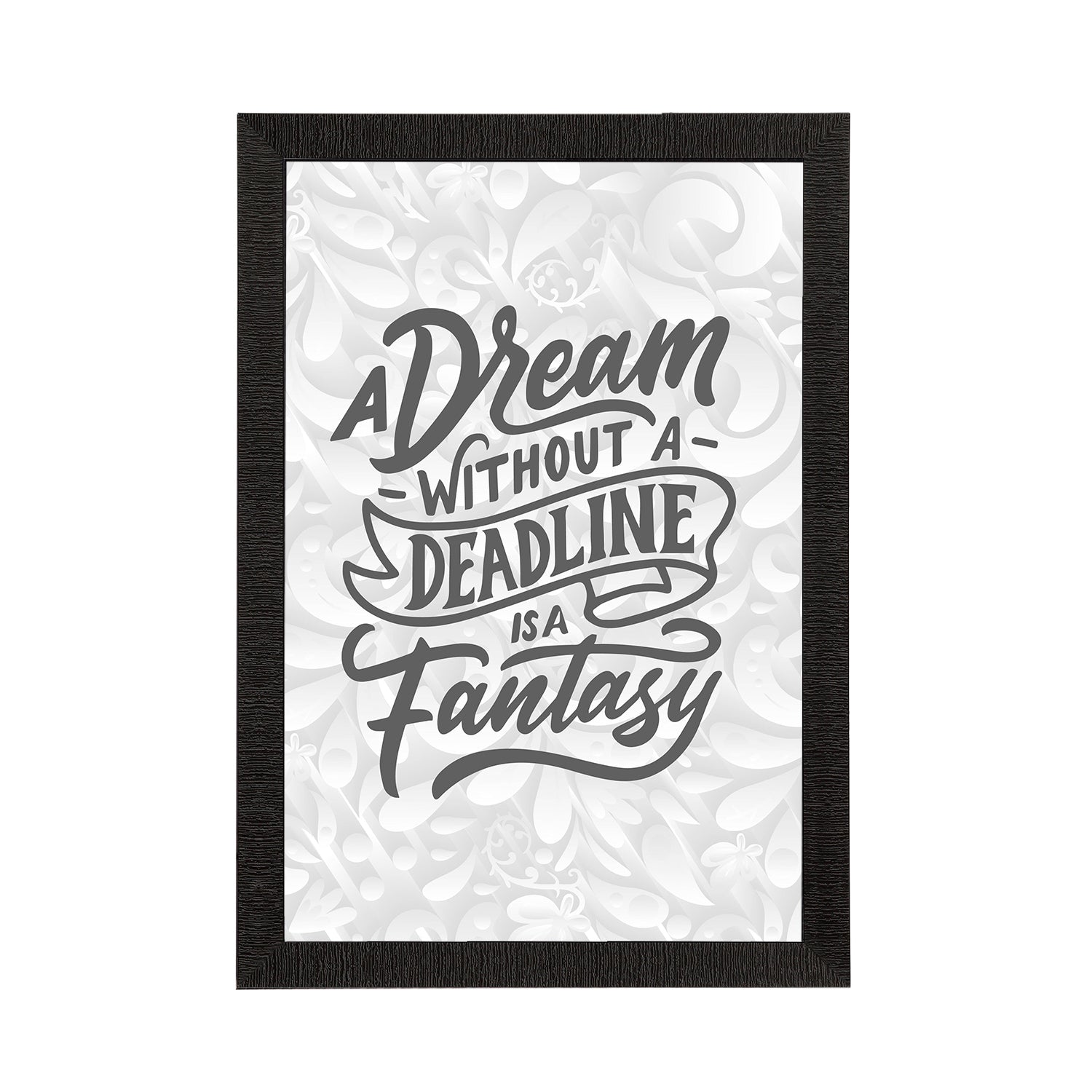 "A Dream Without A Deadline Is A Fantasy" Motivational Quote Satin Matt Texture UV Art Painting Kafalo