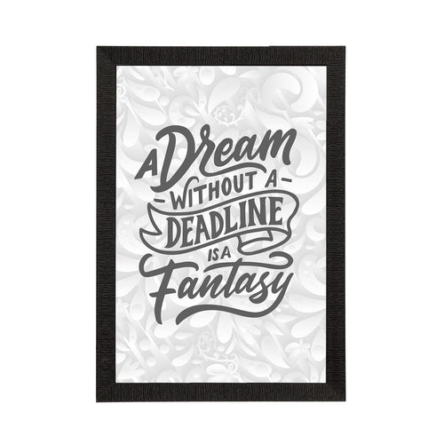"A Dream Without A Deadline Is A Fantasy" Motivational Quote Satin Matt Texture UV Art Painting Kafalo