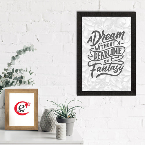 "A Dream Without A Deadline Is A Fantasy" Motivational Quote Satin Matt Texture UV Art Painting Kafalo