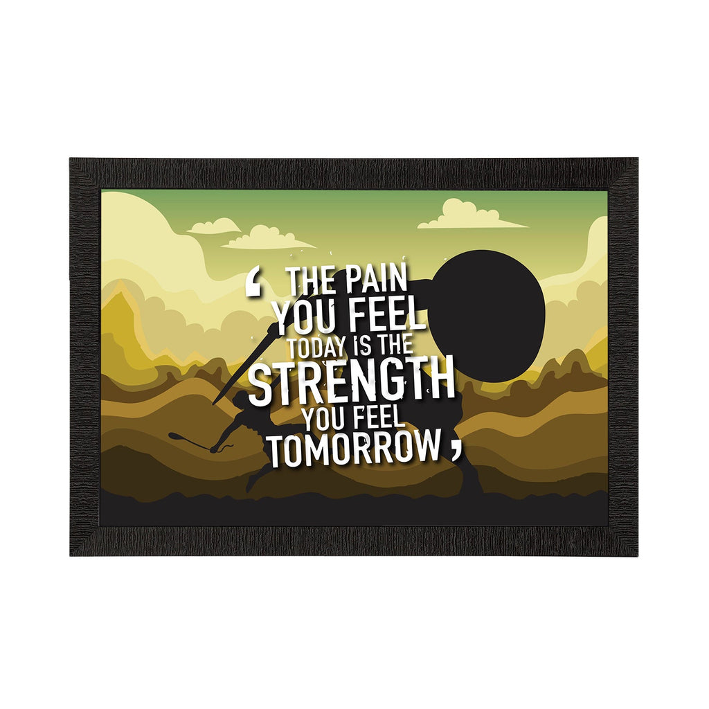 "The Pain You Feel Today Is The Strength You Feel Tomorrow" Motivational Quote Satin Matt Texture UV Art Painting Kafalo