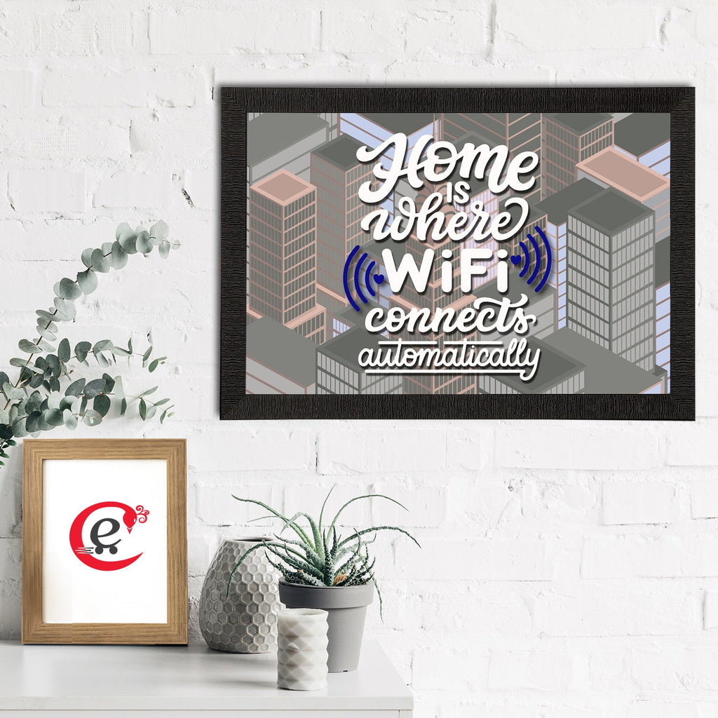 Home Is Where WiFi Connects Automatically" Motivational Quote Satin Matt Texture UV Art Painting Kafalo