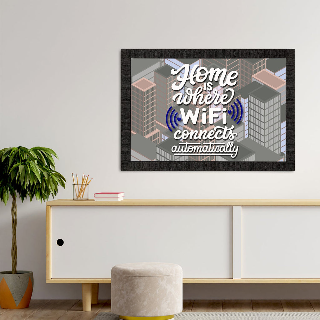 Home Is Where WiFi Connects Automatically" Motivational Quote Satin Matt Texture UV Art Painting Kafalo