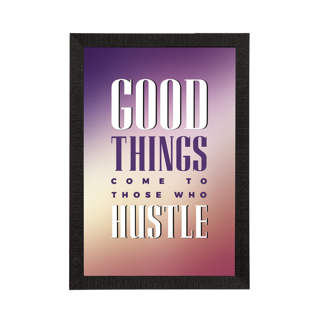 "Good Things Come To Those Who Hustle" Motivational Quote Satin Matt Texture UV Art Painting Kafalo